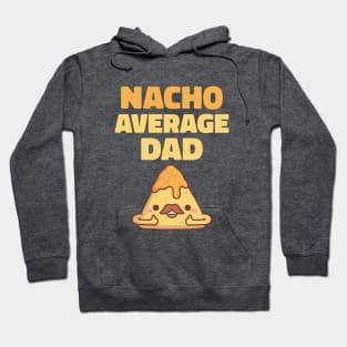 Cute Nacho Average Dad Funny Hoodie